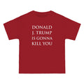 Donald J. Trump Is Gonna Kill You: The T-shirt
